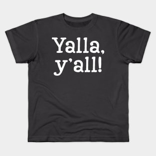 Yalla, y'all - white text Kids T-Shirt